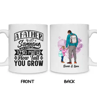 Custom A Father Is Someone You Look Up To No Matter How Tall You Grow | Custom Name | Fathers Day Gifts | Personalized Fathers Day - Seseable