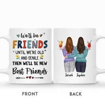 Custom We Will Be Friends Until We Are Old And Senile | Custom Name | Best Birthday Gifts For Friends | Personalized Best Friend - Seseable