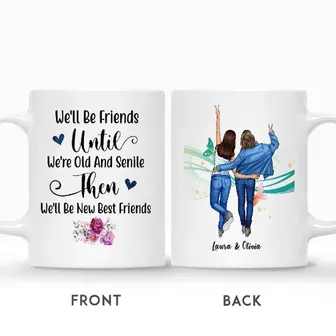 Custom We Wil Be Friends Until We Are Old And Senile | Custom Name | Gift Idea For Friends | Personalized Best Friend - Thegiftio UK