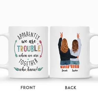 Custom Apparently We Are Trouble When We Are Together Who Knew | Custom Name | Birthday Gifts For Friends | Personalized Best Friend - Thegiftio UK
