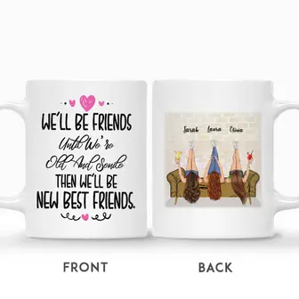 Custom We Will Be Friends Until We Are Old And Senile | Custom Name | Birthday Gifts For Besties Friends Sister | Personalized Best Friend - Seseable