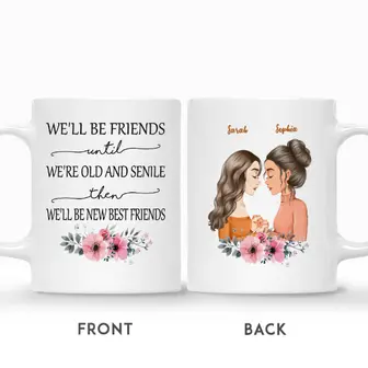 Custom We Will Be Friends Until We Are Old And Senile | Custom Name | Birthday Idea Gifts For Friends | Personalized Best Friend - Seseable
