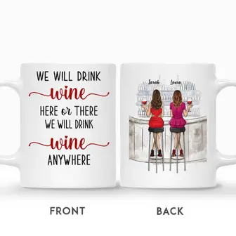 Custom Name Drink Team We Will Drink Wine Here Or There We Will Drink Wine Anywhere Gift For Friends Personalized Best Friend - Seseable