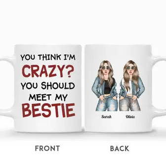 Custom Name Fashion Girls You Think I Am Crazy You Should Meet My Besties Gift For Friends Personalized Best Friend | Seseable UK