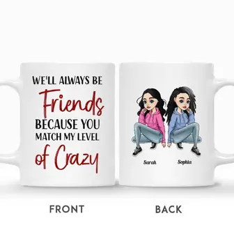 Custom Name Hoodie Girls We Will Always Be Friends Because You Match My Level Of Crazy Funny Personalized Best Friend - Seseable