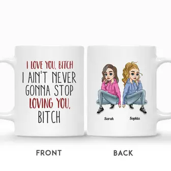Custom Name Hoodie Girls I Aint Never Gonna Stop Loving You Bitch Gift For Besties Personalized Best Friend - Seseable