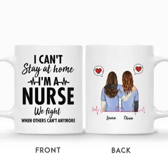 Custom Name Nurse Friends We Can Not Stay At Home We Are Nurses We Fight When Others Can Not Anymore Personalized Best Friend - Seseable