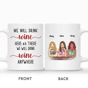 Custom Best Friends Gifts Personalized Name Drinking Team We Will Drink Wine Here Or There We Will Drink Wine Anywhere - Seseable