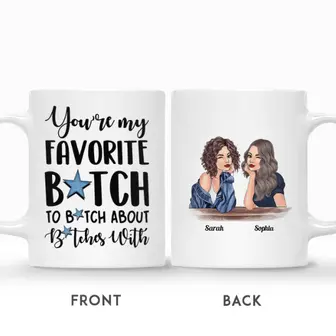 Custom Best Friends Gifts Personalized Name Gift For Bestie You Are My Favorite Bitch To Bitch About Bitches - Seseable
