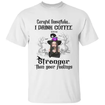 Custom Halloween Witches Gifts Personalized Name Gift For Friends Careful Snowflake I Drink Coffee Stronger - Seseable