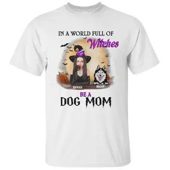 Custom Halloween Dog Moms Gifts Personalized Gift For Dog Lovers In A World Full Of Witches Be A Dog Mom - Seseable
