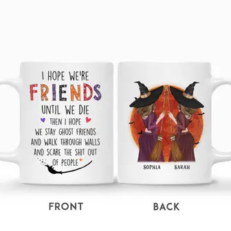 Custom Halloween Witches Together Gifts Personalized Name I Hope We Are Friends Until We Die - Seseable
