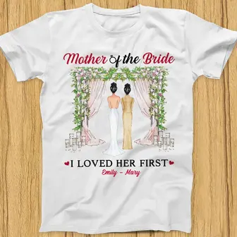 Personalized Mother Of Bride Love Her First T Shirt - Thegiftio UK