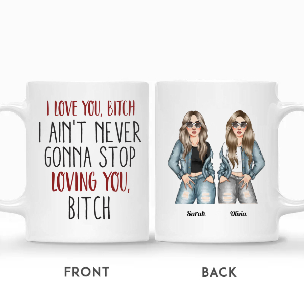 Custom Name Fashion Girls I Aint Never Gonna Stop Loving You Bitch Personalized Best Friend | Seseable CA