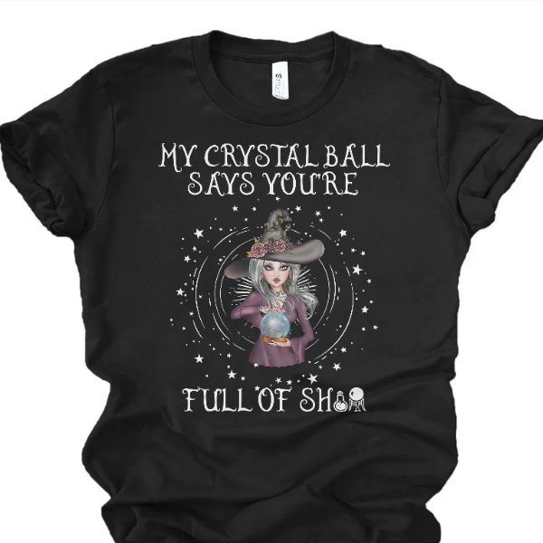 Custom Halloween Gifts Personalized My Crystal Ball Says You Are Full of Shit