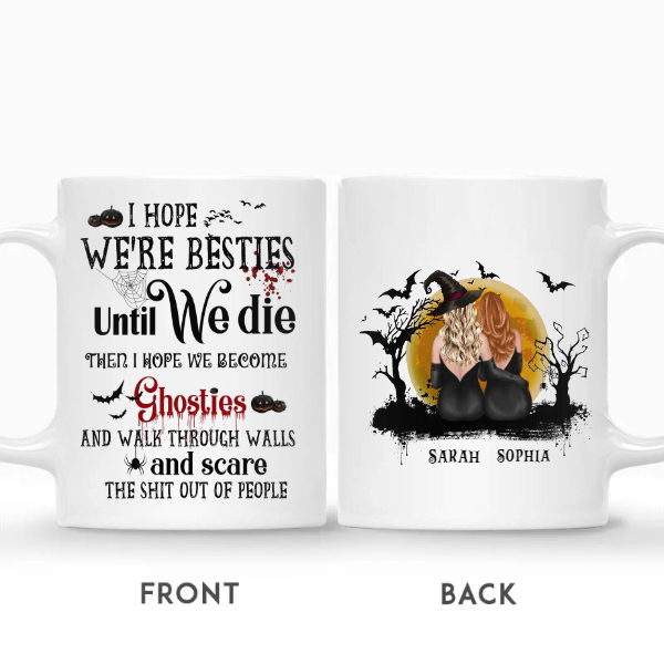 Custom Halloween Witches Besties Gifts Personalized Name I Hope We Are Friends Until We Die