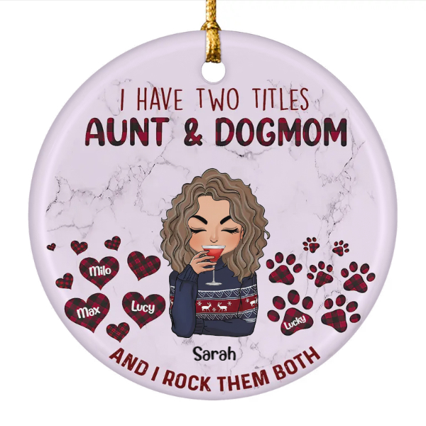 Custom Christmas Aunt And Dog Mom Gifts Personalized Name Gift For Dog Lovers I Have Two Titles Aunt and Dog Mom and I Rock Them Both | Seseable CA