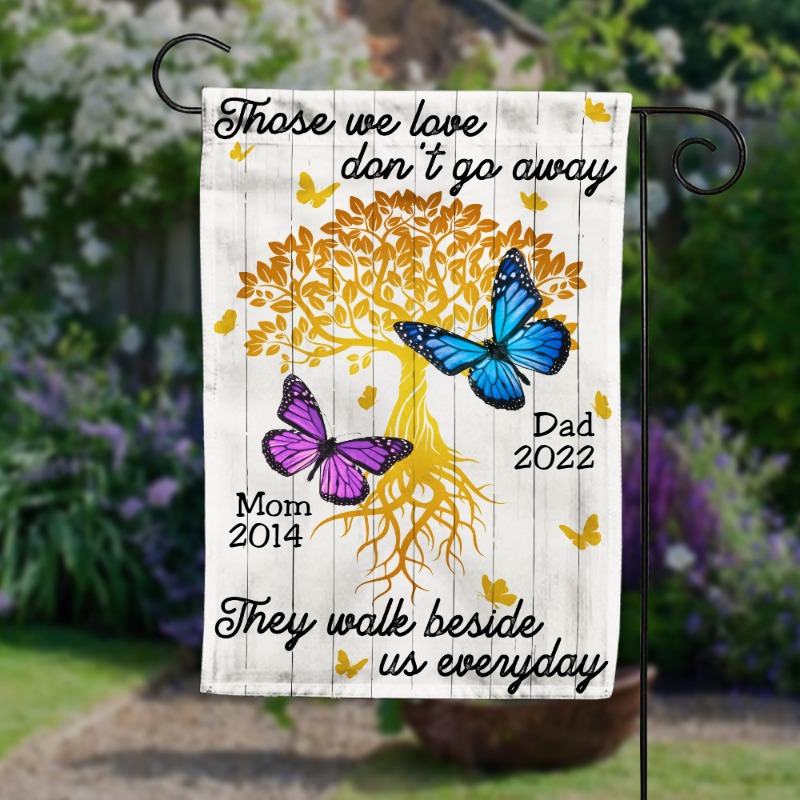 Personalized Memorial For Mom Dad, Butterfly Garden Flag They Walk Beside Us Everyday, Remember Your Loved People